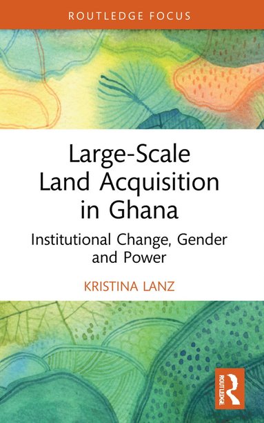 bokomslag Large-Scale Land Acquisition in Ghana