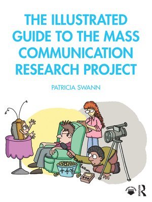 Patricia Swann, USA) Swann, Patricia (Utica University - Illustrated Guide to the Mass Communication Research Project, Häftad