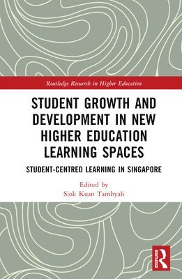Siok Kuan Tambyah, Singapore) Tambyah, Siok Kuan (National University of Singapore - Student Growth and Development in New Higher Education Learning Spaces, Inbunden