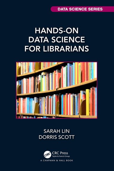 Sarah Lin, Dorris Scott - Hands-On Data Science for Librarians, Häftad