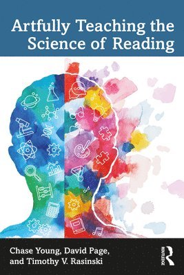 Chase Young, David Paige, Timothy V. Rasinski - Artfully Teaching the Science of Reading, Häftad