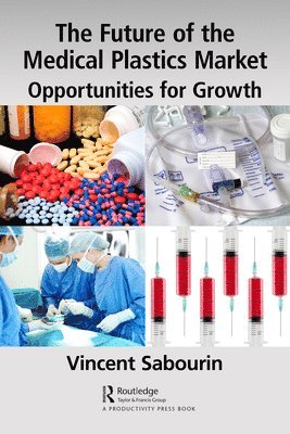 Vincent Sabourin - Future of the Medical Plastics Market, Häftad