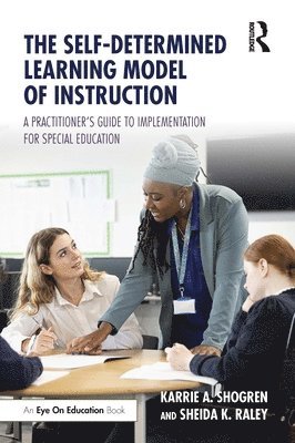 The Self-Determined Learning Model of Instruction 1