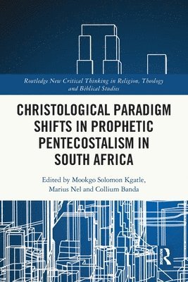 Christological Paradigm Shifts in Prophetic Pentecostalism in South Africa 1