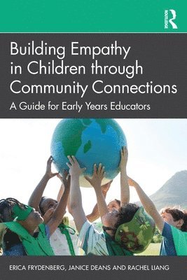 Erica Frydenberg, Janice Deans, Rachel Liang - Building Empathy in Children through Community Connections, Häftad