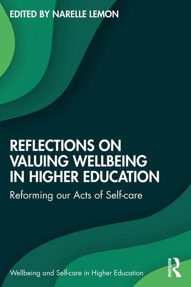 Narelle Lemon - Reflections on Valuing Wellbeing in Higher Education, Häftad