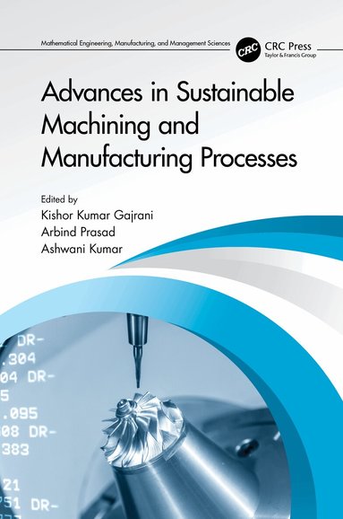 Kishor Kumar Gajrani, Arbind Prasad, Ashwani Kumar - Advances in Sustainable Machining and Manufacturing Processes, Inbunden