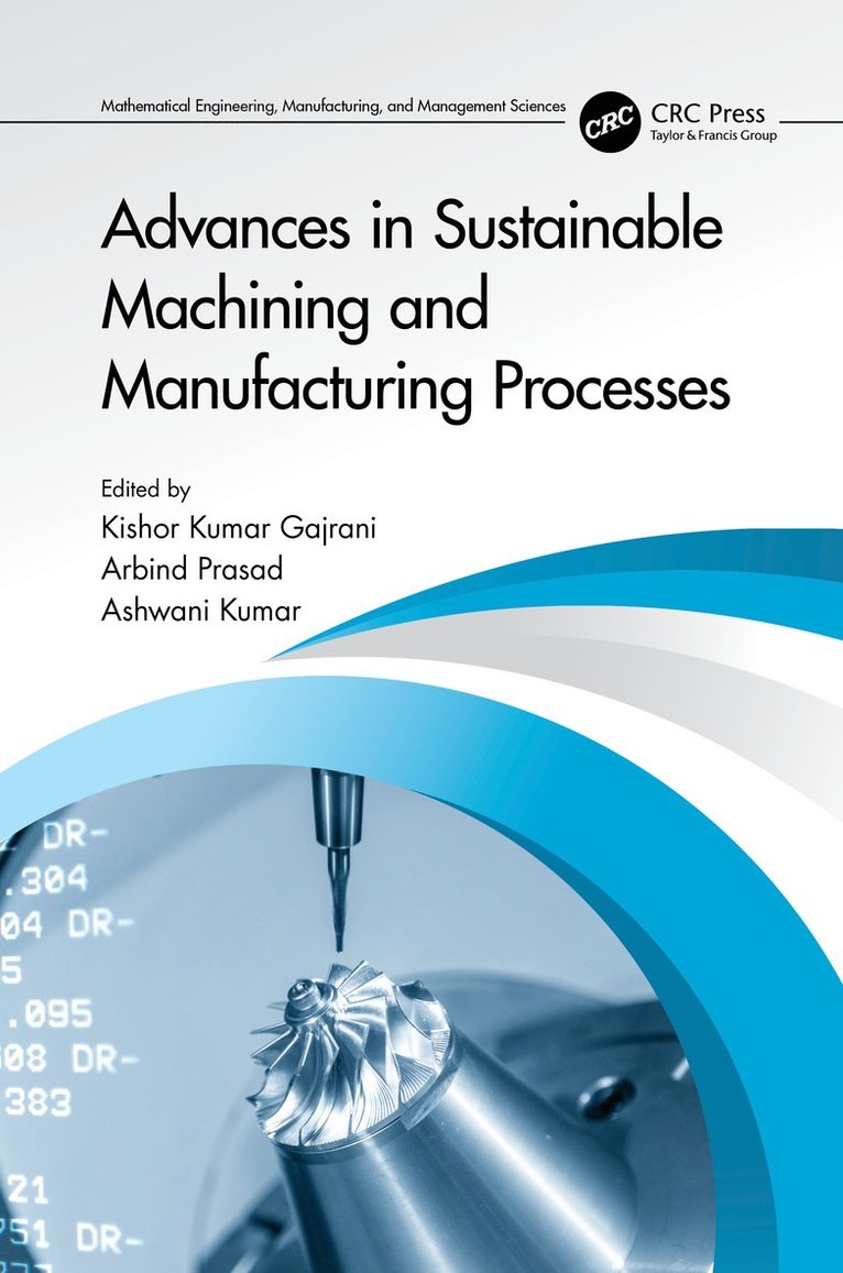 Kishor Kumar Gajrani, Arbind Prasad, Ashwani Kumar, India) Kumar Gajrani, Kishor (IIIT DM, India) Prasad, Arbind (KEC College, Bihar, India) Kumar, Ashwani (Technical Education Department, UP - Advances in Sustainable Machining and Manufacturing Processes, Inbunden