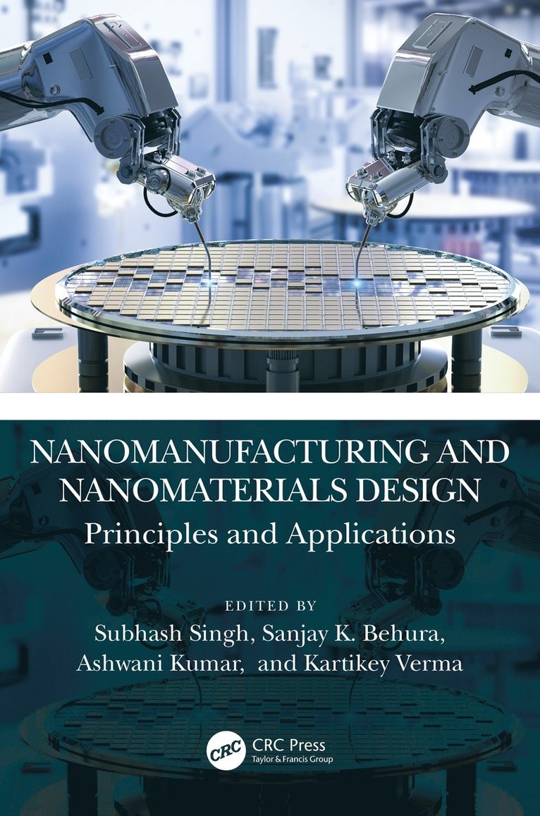 Subhash Singh, Sanjay K. Behura, Ashwani Kumar, Kartikey Verma, India) Singh, Subhash (National Institute of Technology Jamshedpur, USA) K. Behura, Sanjay (San Diego State University, India) Kumar, Ashwani (Technical Educational Department, UP, India) Verma, Kartikey (Indian Institute of Technology Kanpur - Nanomanufacturing and Nanomaterials Design, Inbunden