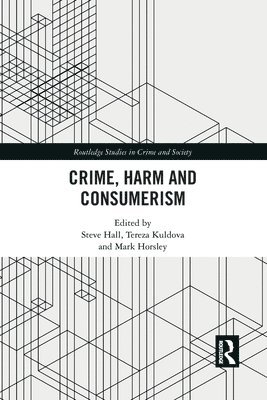 Steve Hall, Tereza Kuldova, Mark Horsley - Crime, Harm and Consumerism, Häftad