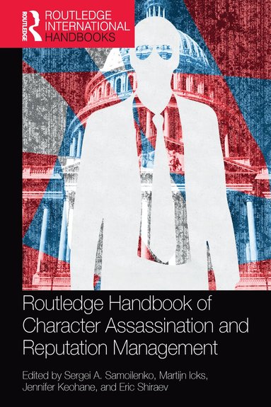 Sergei A. Samoilenko, Martijn Icks, Jennifer Keohane, Eric Shiraev - Routledge Handbook of Character Assassination and Reputation Management, Häftad