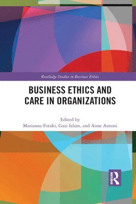 Business Ethics and Care in Organizations 1