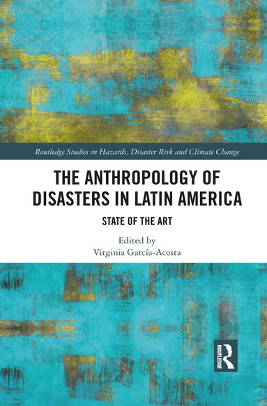 Virginia García-Acosta - Anthropology of Disasters in Latin America, Häftad