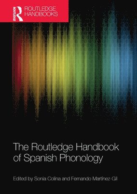 Sonia Colina, Fernando Martínez-Gil, Fernando Martinez-Gil - Routledge Handbook of Spanish Phonology, Häftad