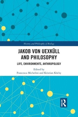 Francesca Michelini, Kristian Köchy, Kristian Kochy - Jakob von Uexküll and Philosophy, Häftad