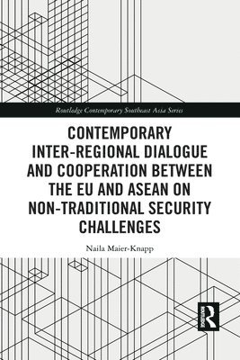 Naila Maier-Knapp - Contemporary Inter-regional Dialogue and Cooperation between the EU and ASEAN on Non-traditional Security Challenges, Häftad