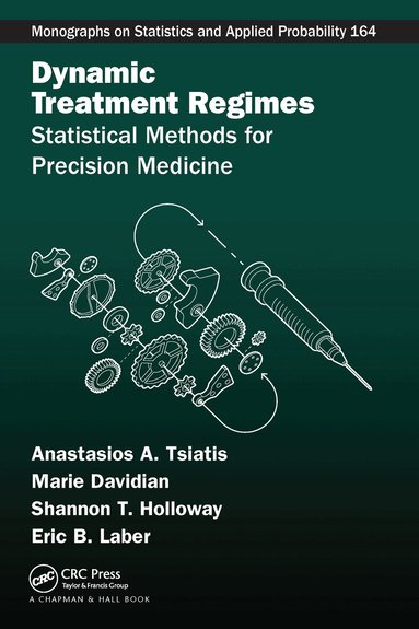 Anastasios A. Tsiatis, Marie Davidian, Shannon T. Holloway, Eric B. Laber - Dynamic Treatment Regimes, Häftad