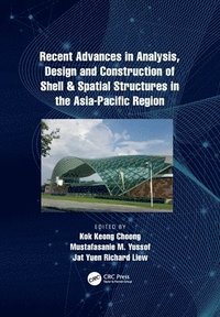 bokomslag Recent Advances in Analysis, Design and Construction of Shell & Spatial Structures in the Asia-Pacific Region