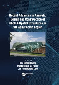 bokomslag Recent Advances in Analysis, Design and Construction of Shell & Spatial Structures in the Asia-Pacific Region