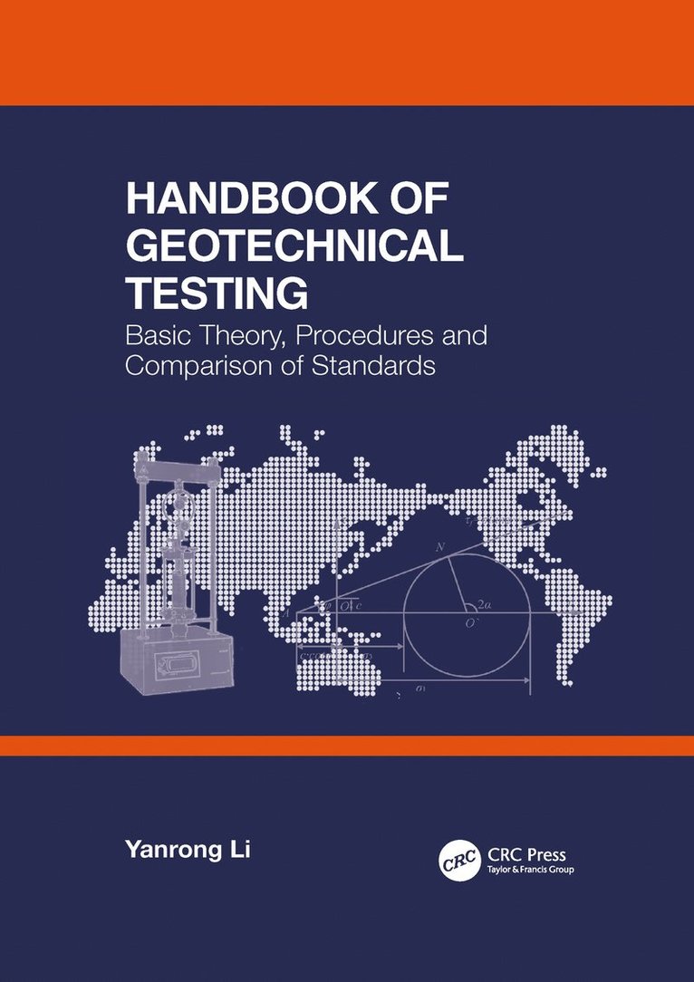 Yanrong Li, China) Li, Yanrong (Taiyuan University of Technology, Taiyuan - Handbook of Geotechnical Testing: Basic Theory, Procedures and Comparison of Standards, Häftad