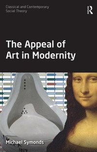 bokomslag The Appeal of Art in Modernity