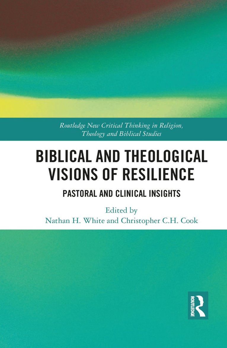 Christopher C. H. Cook, Nathan H. White - Biblical and Theological Visions of Resilience, Häftad