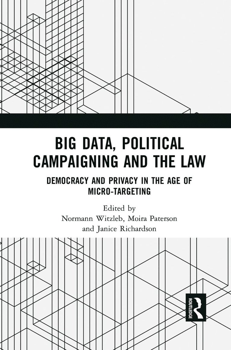 Normann Witzleb, Moira Paterson, Janice Richardson - Big Data, Political Campaigning and the Law, Häftad