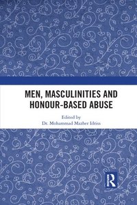 bokomslag Men, Masculinities and Honour-Based Abuse