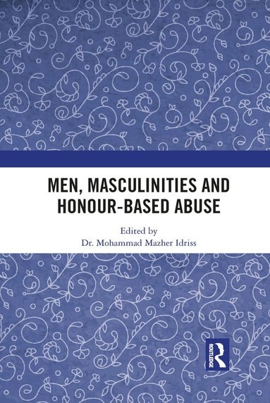 bokomslag Men, Masculinities and Honour-Based Abuse