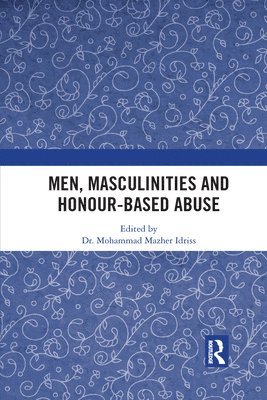 Men, Masculinities and Honour-Based Abuse 1