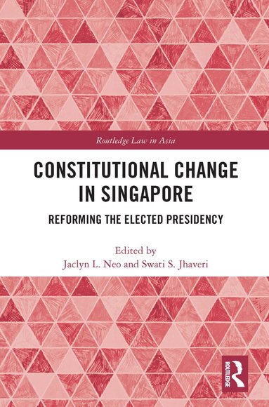 Jaclyn Neo, Swati Jhaveri - Constitutional Change in Singapore, Häftad