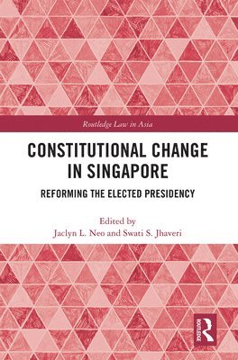 Jaclyn Neo, Swati Jhaveri - Constitutional Change in Singapore, Häftad