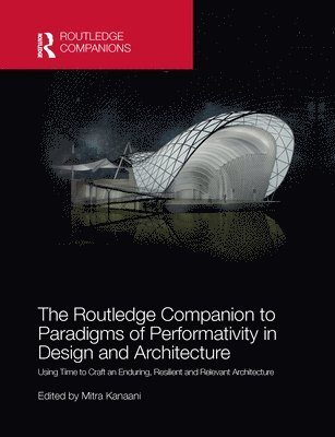 Mitra Kanaani - Routledge Companion to Paradigms of Performativity in Design and Architecture, Häftad