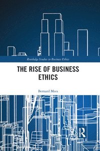 bokomslag The Rise of Business Ethics