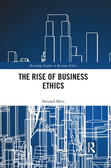 Bernard Mees - Rise of Business Ethics, Häftad