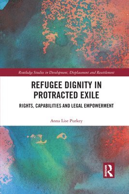 Anna Lise Purkey - Refugee Dignity in Protracted Exile, Häftad