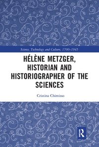 bokomslag Hlne Metzger, Historian and Historiographer of the Sciences