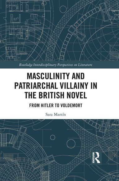 bokomslag Masculinity and Patriarchal Villainy in the British Novel