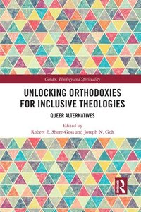 bokomslag Unlocking Orthodoxies for Inclusive Theologies