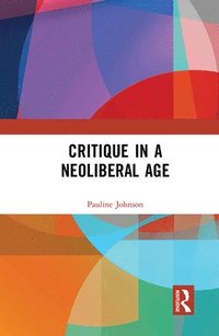 bokomslag Critique in a Neoliberal Age
