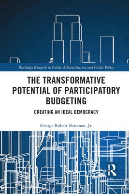 George Robert Bateman, Jr., USA) Bateman, Jr., George Robert (University of Missouri - Kansas City, George Robert Bateman Jr, George Robert Bateman Jr. - Transformative Potential of Participatory Budgeting, Häftad