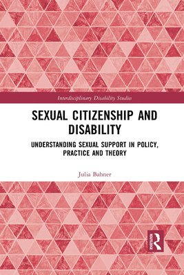 Julia Bahner - Sexual Citizenship and Disability, Häftad
