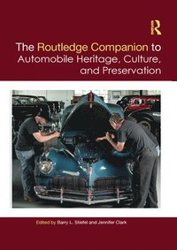 bokomslag The Routledge Companion to Automobile Heritage, Culture, and Preservation