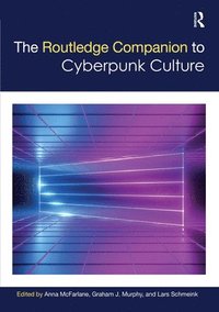 bokomslag The Routledge Companion to Cyberpunk Culture