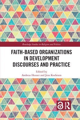 Jens Koehrsen, Andreas Heuser - Faith-Based Organizations in Development Discourses and Practice, Häftad