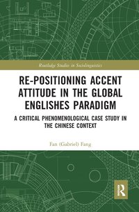 bokomslag Re-positioning Accent Attitude in the Global Englishes Paradigm