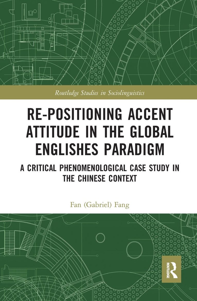 Fan (Gabriel) Fang, China) Fang, Fan (Gabriel) (Shantou University, Fang - Re-positioning Accent Attitude in the Global Englishes Paradigm, Häftad
