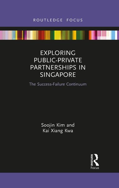 Soojin Kim, Kai Xiang Kwa - Exploring Public-Private Partnerships in Singapore, Häftad