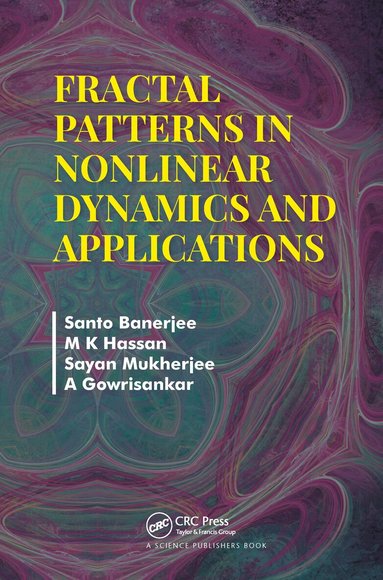 Santo Banerjee, M K Hassan, Sayan Mukherjee, A Gowrisankar - Fractal Patterns in Nonlinear Dynamics and Applications, Häftad