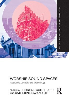 Christine Guillebaud, Catherine Lavandier - Worship Sound Spaces, Häftad